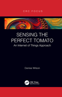 Sensing the Perfect Tomato: An Internet of Sensing Approach - Wilson, Denise