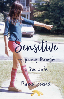 Sensitive: My Journey Through a Toxic World - Sekmet, Pookie