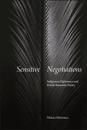 Sensitive Negotiations: Indigenous Diplomacy and British Romantic Poetry