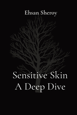 Sensitive Skin A Deep Dive - Sheroy, Ehsan