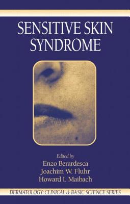 Sensitive Skin Syndrome - Berardesca, Enzo (Editor), and Maibach, Howard L (Editor), and Fluhr, Joachim W (Editor)