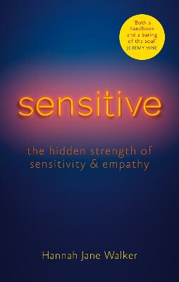 Sensitive: The Hidden Strength of Sensitivity & Empathy - Walker, Hannah Jane