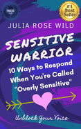 Sensitive Warrior: 10 Ways to Respond When You're Called "Overly Sensitive"