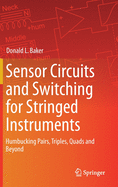 Sensor Circuits and Switching for Stringed Instruments: Humbucking Pairs, Triples, Quads and Beyond