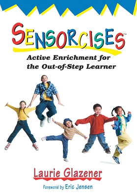 Sensorcises: Active Enrichment for the Out-Of-Step Learner - Glazener, Laurie