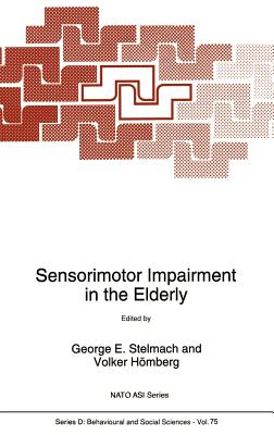 Sensorimotor Impairment in the Elderly - Stelmach, George E (Editor), and Hmberg, Volker (Editor)
