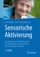 Sensorische Aktivierung: Ein ganzheitliches Frderkonzept fr hochbetagte und demenziell beeintrchtigte Menschen