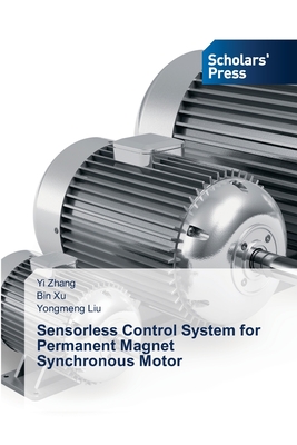 Sensorless Control System for Permanent Magnet Synchronous Motor - Zhang, Yi, and Xu, Bin, and Liu, Yongmeng