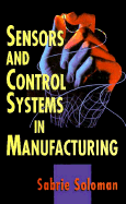 Sensors and Control Systems in Manufacturing - Soloman, Sabrie