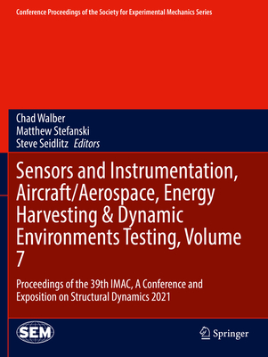 Sensors and Instrumentation, Aircraft/Aerospace, Energy Harvesting & Dynamic Environments Testing, Volume 7: Proceedings of the 39th IMAC, A Conference and Exposition on Structural Dynamics 2021 - Walber, Chad (Editor), and Stefanski, Matthew (Editor), and Seidlitz, Steve (Editor)