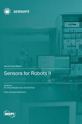 Sensors for Robots II - Zhao, Xin (Guest editor), and Sun, Mingzhu (Guest editor), and Zhao, Qili (Guest editor)