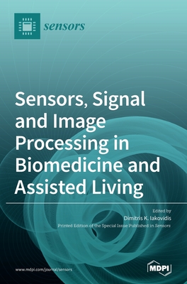 Sensors, Signal and Image Processing in Biomedicine and Assisted Living - Iakovidis, Dimitris K (Guest editor)