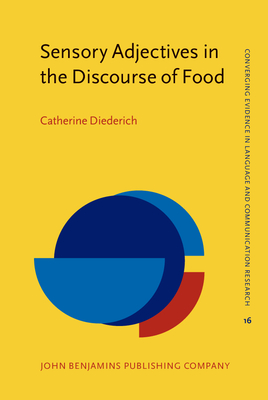 Sensory Adjectives in the Discourse of Food: A Frame-Semantic Approach to Language and Perception - Diederich, Catherine