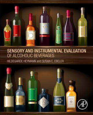 Sensory and Instrumental Evaluation of Alcoholic Beverages - Heymann, Hildegarde, and Ebeler, Susan E.
