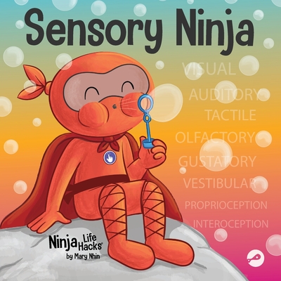 Sensory Ninja: A Children's Book About Sensory Superpowers and SPD, Sensory Processing Disorder - Nhin, Mary