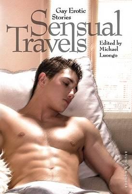 Sensual Travels: Gay Erotic Stories - Luongo, Michael (Editor)