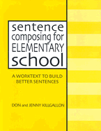 Sentence Composing for Elementary School: A Worktext to Build Better Sentences