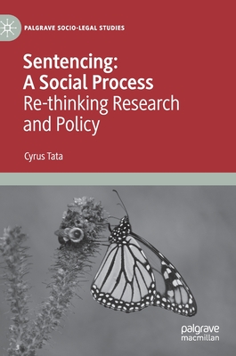 Sentencing: A Social Process: Re-Thinking Research and Policy - Tata, Cyrus