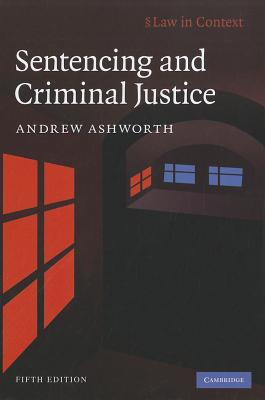 Sentencing and Criminal Justice - Ashworth, Andrew, QC