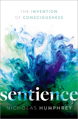 Sentience: The Invention of Consciousness - Humphrey, Nicholas