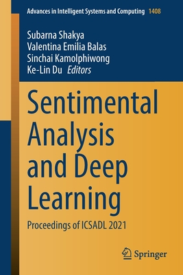 Sentimental Analysis and Deep Learning: Proceedings of Icsadl 2021 - Shakya, Subarna (Editor), and Balas, Valentina Emilia (Editor), and Kamolphiwong, Sinchai (Editor)