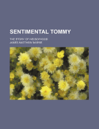 Sentimental Tommy: The Story of His Boyhood