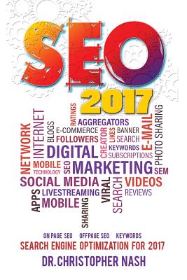 Seo 2017: Search Engine Optimization for 2017. on Page Seo, Off Page Seo, Keywords - Nash, Dr Christopher