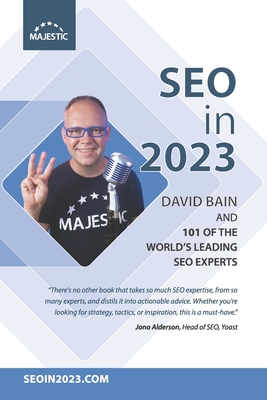 SEO in 2023: 101 of the world's leading SEOs share their number 1, actionable tip for 2023 - Bain, David