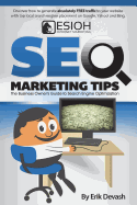 Seo Marketing Tips: The Business Owner's Guide to Search Engine Optimization