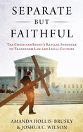 Separate But Faithful: The Christian Right's Radical Struggle to Transform Law & Legal Culture
