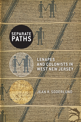 Separate Paths: Lenapes and Colonists in West New Jersey - Soderlund, Jean R