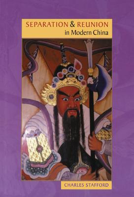 Separation and Reunion in Modern China - Stafford, Charles