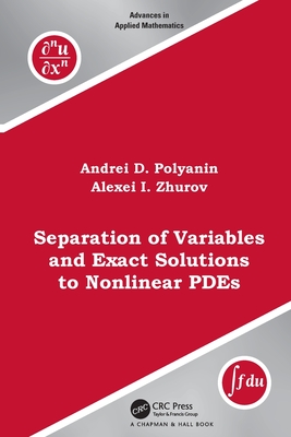 Separation of Variables and Exact Solutions to Nonlinear Pdes - Polyanin, Andrei D, and Zhurov, Alexei I