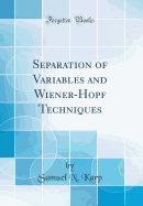Separation of Variables and Wiener-Hopf Techniques (Classic Reprint)