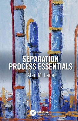 Separation Process Essentials - Lane, Alan M.