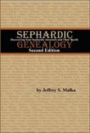 Sephardic Genealogy: Discovering Your Sephardic Ancestors and Their World - Malka, Jeffrey S