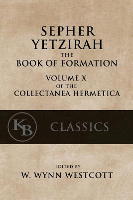 Sepher Yetzirah: The Book of Formation - Westcott, W Wynn