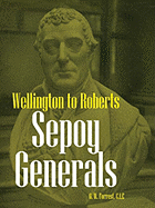 Sepoy Generals: Wellington to Roberts