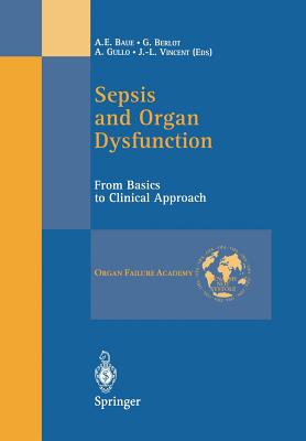 Sepsis and Organ Dysfunction: From Basics to Clinical Approach - Baue, A E (Editor), and Berlot, G (Editor), and Gullo, A (Editor)