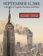September 11, 2001: New York Attacked, a Record of Tragedy, Heroism and Hope