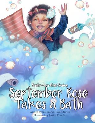 September Rose Takes A Bath - Brown, Justin Lakyle, and Brown, Nicole Rae