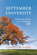 September University: Summoning Passion for an Unfinished Life - Hayes, Charles D