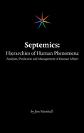 Septemics: Hierarchies of Human Phenomena: Analysis, Prediction and Management of Human Affairs