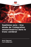 Septi?me sens: Une ?tude de l'int?gration sensorimotrice dans le tronc c?r?bral