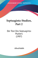 Septuaginta-Studien, Part 2: Der Text Des Septuaginta-Psalters (1907)