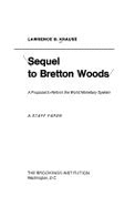 Sequel to Bretton Woods: A Proposal to Reform the World Monetary System - Krause, Lawrence B.