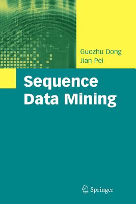 Sequence Data Mining - Dong, Guozhu, and Pei, Jian