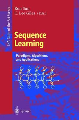 Sequence Learning: Paradigms, Algorithms, and Applications - Sun, Ron, Professor (Editor), and Giles, C Lee (Editor)