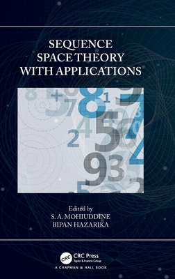 Sequence Space Theory with Applications - Mohiuddine, S A (Editor), and Hazarika, Bipan (Editor)