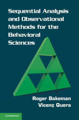Sequential Analysis and Observational Methods for the Behavioral Sciences - Bakeman, Roger, and Quera, Vicen